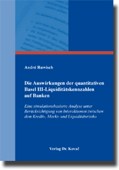Dissertation: Die Auswirkungen der quantitativen Basel III-Liquiditätskennzahlen auf Banken