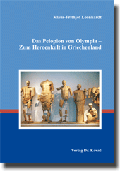  Forschungsarbeit: Das Pelopion von Olympia – Zum Heroenkult in Griechenland