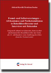 Fremd- und Selbstverortungen – Afrikanismus und Postkolonialismus in Reiseführerliteratur und Interviews mit Reisenden (Dissertation) Fremd- und Selbstverortungen – Afrikanismus und Postkolonialismus in Reiseführerliteratur und Interviews mit Reisenden (Dissertation)