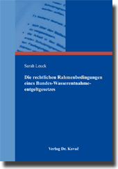Dissertation: Die rechtlichen Rahmenbedingungen eines Bundes-Wasserentnahmeentgeltgesetzes