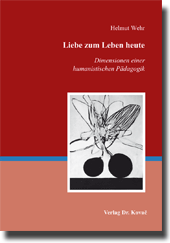 Forschungsarbeit: Liebe zum Leben heute – Dimensionen einer humanistischen Pädagogik