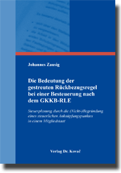 Die Bedeutung der gestreuten Rückbezugsregel bei einer Besteuerung nach dem GKKB-RLE (Dissertation) Die Bedeutung der gestreuten Rückbezugsregel bei einer Besteuerung nach dem GKKB-RLE (Dissertation)