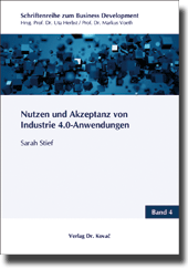 Nutzen und Akzeptanz von Industrie 4.0-Anwendungen (Doktorarbeit) Nutzen und Akzeptanz von Industrie 4.0-Anwendungen (Doktorarbeit)