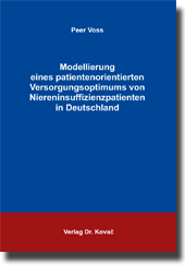 Modellierung eines patientenorientierten Versorgungsoptimums von Niereninsuffizienzpatienten in Deutschland (Dissertation) Modellierung eines patientenorientierten Versorgungsoptimums von Niereninsuffizienzpatienten in Deutschland (Dissertation)