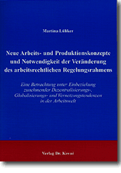 Neue Arbeits- und Produktionskonzepte und Notwendigkeit der Veränderung des arbeitsrechtlichen Regelungsrahmens (Forschungsarbeit)