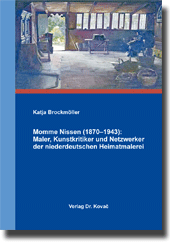 Doktorarbeit: Momme Nissen (1870–1943): Maler, Kunstkritiker und Netzwerker der niederdeutschen Heimatmalerei