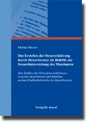 Dissertation: Das Erstellen der Steuererklärung durch Steuerberater als Beihilfe zur Steuerhinterziehung des Mandanten