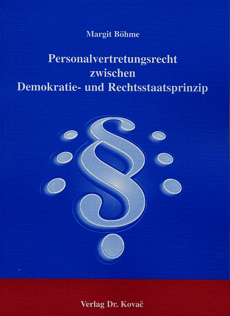 Personalvertretungsrecht zwischen Demokratie- und Rechtsstaatsprinzip (Dissertation)