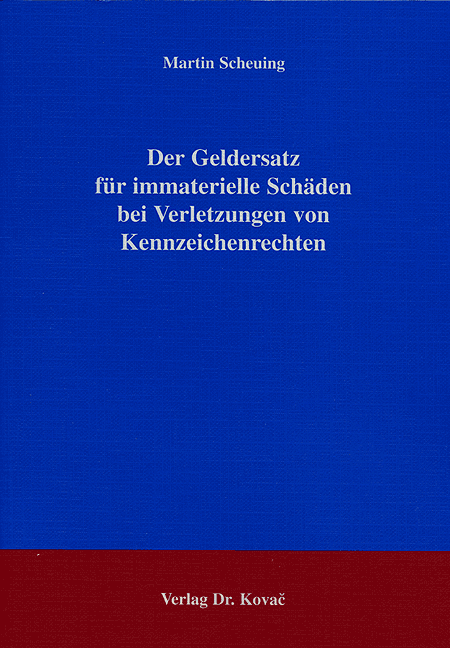 Der Geldersatz für immaterielle Schäden bei Verletzungen von Kennzeichenrechten (Dissertation) Der Geldersatz für immaterielle Schäden bei Verletzungen von Kennzeichenrechten (Dissertation)