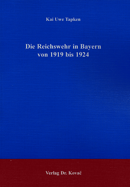 Die Reichswehr in Bayern von 1919 bis 1924 (Doktorarbeit)