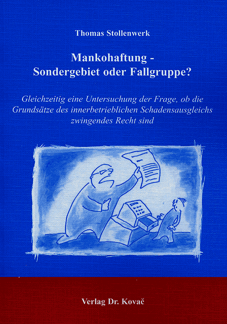 Mankohaftung - Sondergebiet oder Fallgruppe? (Doktorarbeit) Mankohaftung - Sondergebiet oder Fallgruppe? (Doktorarbeit)