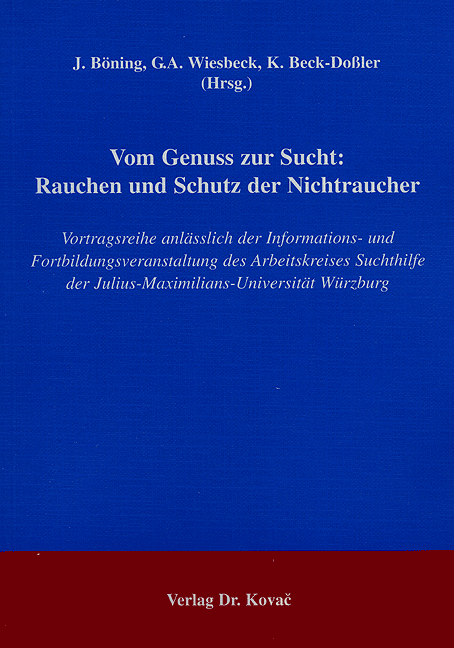 Vom Genuss zur Sucht: Rauchen und Schutz der Nichtraucher (Tagungsband) Vom Genuss zur Sucht: Rauchen und Schutz der Nichtraucher (Tagungsband)