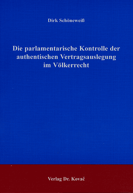 Die parlamentarische Kontrolle der authentischen Vertragsauslegung im Völkerrecht (Doktorarbeit)