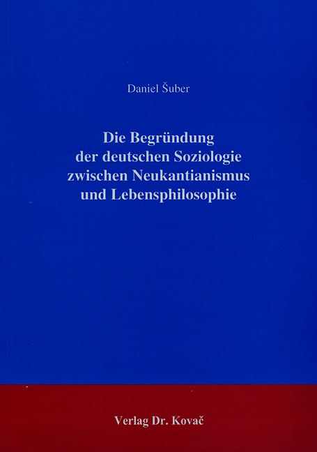 Die Begründung der deutschen Soziologie zwischen Neukantianismus und Lebensphilosophie (Forschungsarbeit)