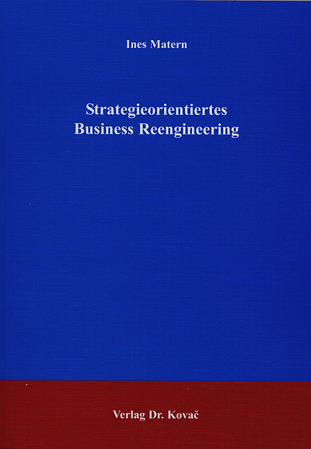 Strategieorientiertes Business Reengineering (Doktorarbeit)