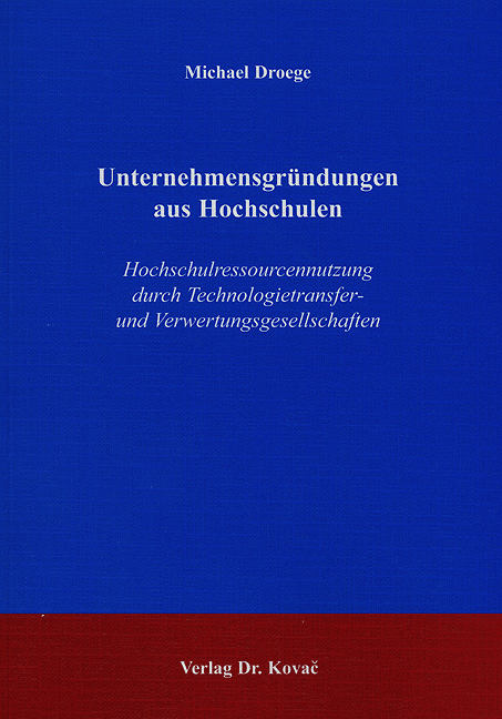 Unternehmensgründungen aus Hochschulen (Forschungsarbeit) Unternehmensgründungen aus Hochschulen (Forschungsarbeit)