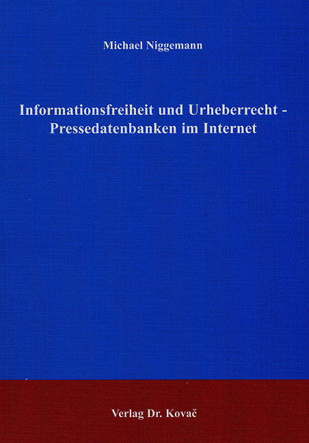 Informationsfreiheit und Urheberrecht - Pressedatenbanken im Internet (Doktorarbeit)