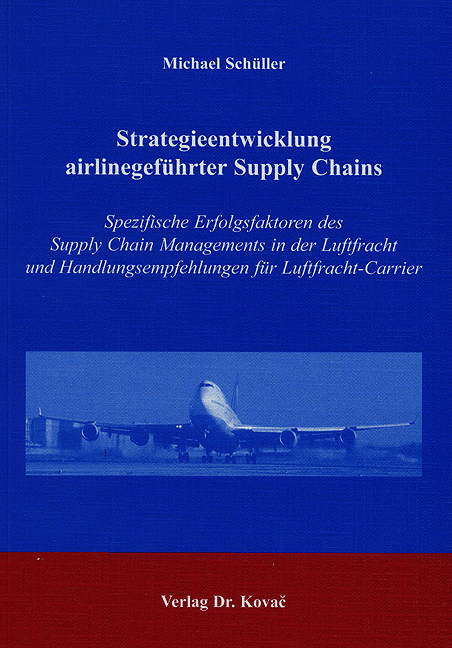 Strategieentwicklung airlinegeführter Supply Chains (Dissertation)