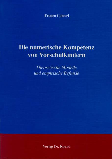 Die numerische Kompetenz von Vorschulkindern (Doktorarbeit) Die numerische Kompetenz von Vorschulkindern (Doktorarbeit)