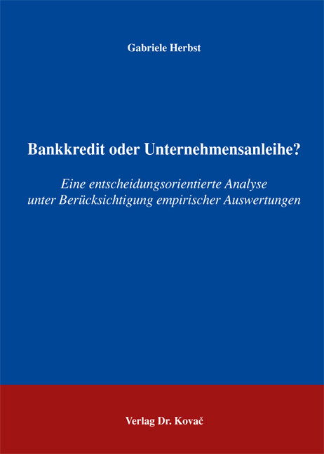 Bankkredit oder Unternehmensanleihe? (Dissertation)