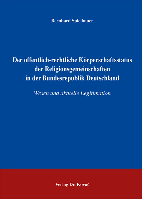Der öffentlich-rechtliche Körperschaftsstatus der Religionsgemeinschaften in der Bundesrepublik Deutschland (Dissertation)