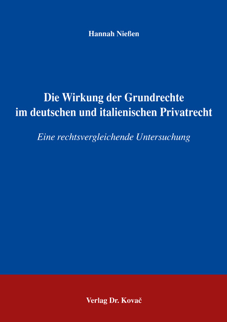Die Wirkung der Grundrechte im deutschen und italienischen Privatrecht (Dissertation) Die Wirkung der Grundrechte im deutschen und italienischen Privatrecht (Dissertation)