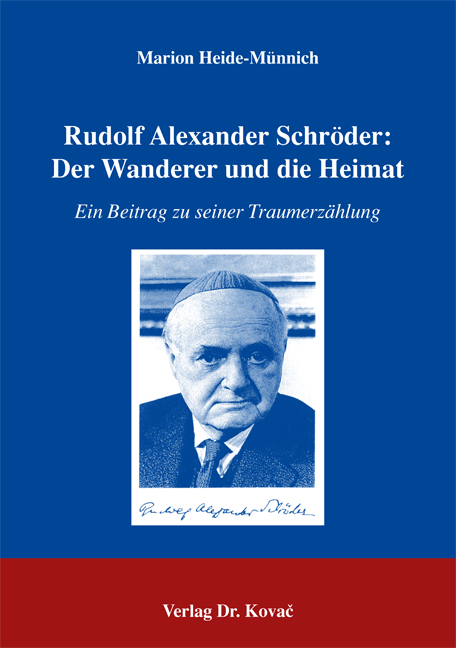 Rudolf Alexander Schröder: Der Wanderer und die Heimat (Forschungsarbeit) Rudolf Alexander Schröder: Der Wanderer und die Heimat (Forschungsarbeit)