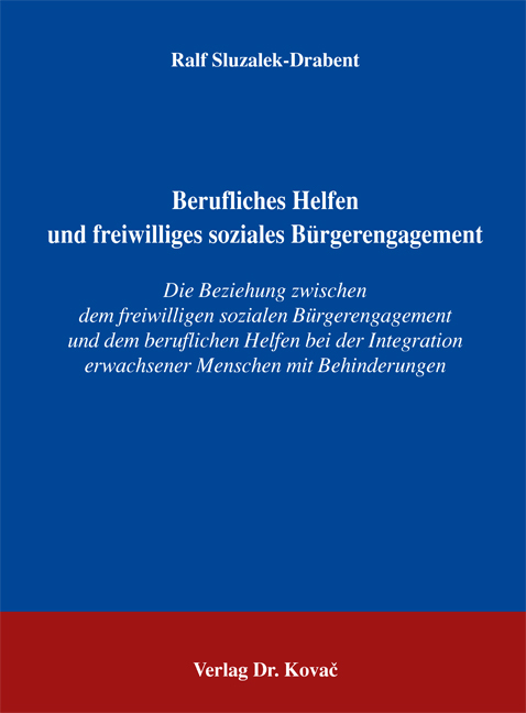 Berufliches Helfen und freiwilliges soziales Bürgerengagement (Doktorarbeit) Berufliches Helfen und freiwilliges soziales Bürgerengagement (Doktorarbeit)