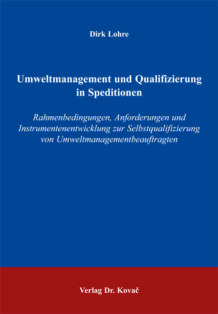 Umweltmanagement und Qualifizierung in Speditionen (Dissertation) Umweltmanagement und Qualifizierung in Speditionen (Dissertation)