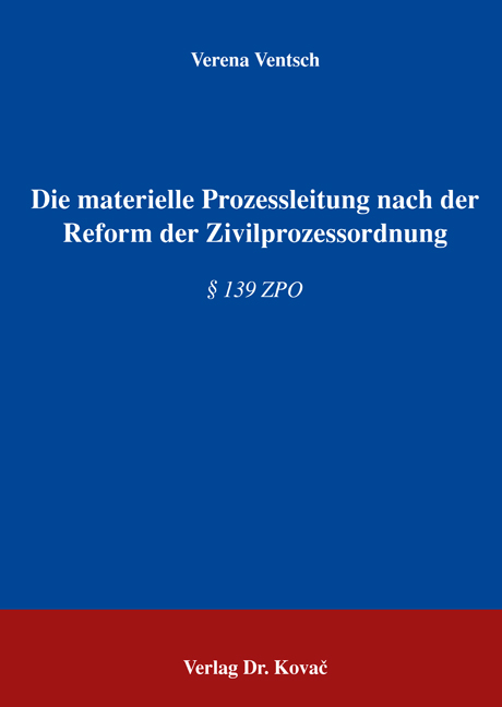 Die materielle Prozessleitung nach der Reform der Zivilprozessordnung (Doktorarbeit)