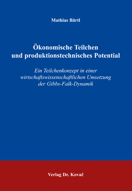 Ökonomische Teilchen und produktionstechnisches Potential (Doktorarbeit)