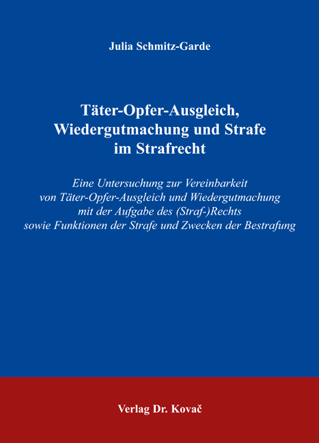 Täter-Opfer-Ausgleich, Wiedergutmachung und Strafe im Strafrecht (Dissertation) Täter-Opfer-Ausgleich, Wiedergutmachung und Strafe im Strafrecht (Dissertation)