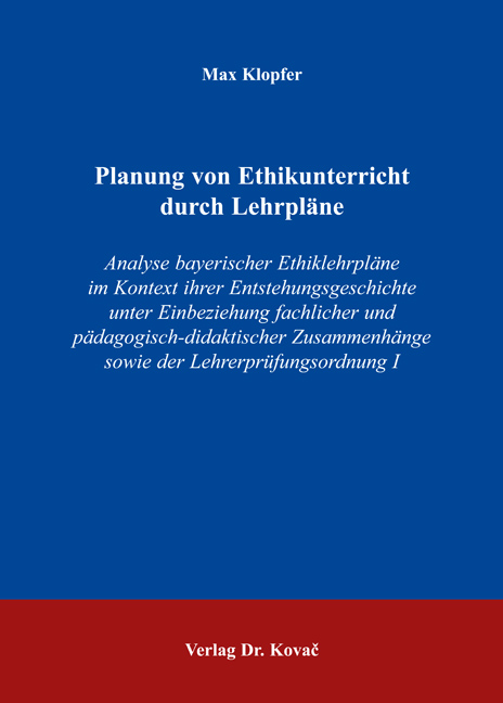 Planung von Ethikunterricht durch Lehrpläne (Dissertation) Planung von Ethikunterricht durch Lehrpläne (Dissertation)