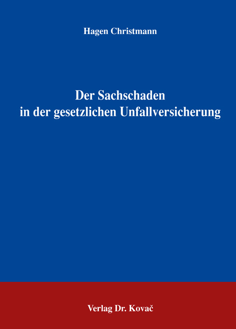 Der Sachschaden in der gesetzlichen Unfallversicherung (Dissertation) Der Sachschaden in der gesetzlichen Unfallversicherung (Dissertation)