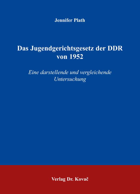 Das Jugendgerichtsgesetz der DDR von 1952 (Doktorarbeit) Das Jugendgerichtsgesetz der DDR von 1952 (Doktorarbeit)