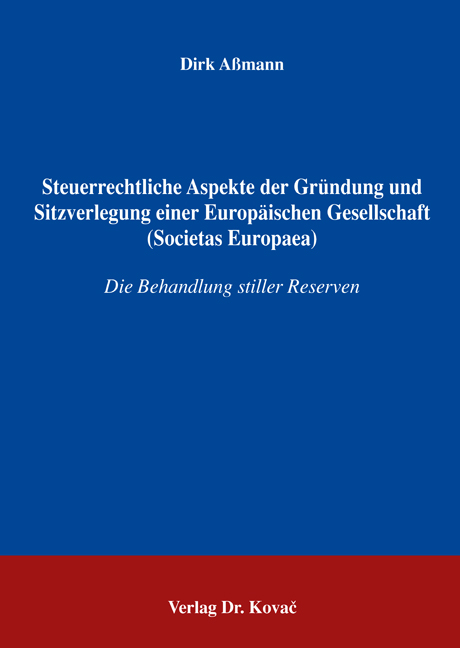 Steuerrechtliche Aspekte der Gründung und Sitzverlegung einer Europäischen Gesellschaft (Societas Europaea) (Doktorarbeit) Steuerrechtliche Aspekte der Gründung und Sitzverlegung einer Europäischen Gesellschaft (Societas Europaea) (Doktorarbeit)