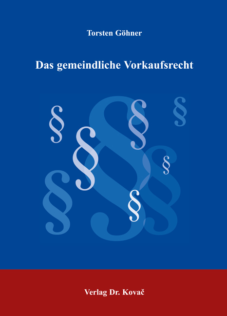 Das gemeindliche Vorkaufsrecht (Dissertation) Das gemeindliche Vorkaufsrecht (Dissertation)