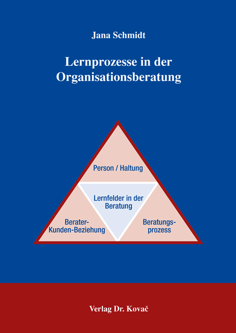 Lernprozesse in der Organisationsberatung (Dissertation) Lernprozesse in der Organisationsberatung (Dissertation)