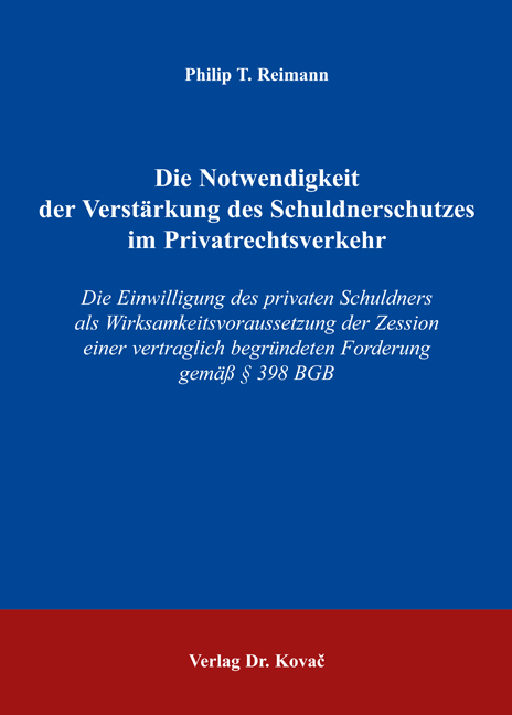 Die Notwendigkeit der Verstärkung des Schuldnerschutzes im Privatrechtsverkehr (Doktorarbeit)