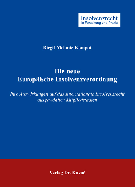 Die neue Europäische Insolvenzverordnung (Doktorarbeit) Die neue Europäische Insolvenzverordnung (Doktorarbeit)
