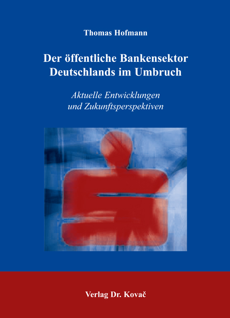 Der öffentliche Bankensektor Deutschlands im Umbruch (Diplomarbeit) Der öffentliche Bankensektor Deutschlands im Umbruch (Diplomarbeit)