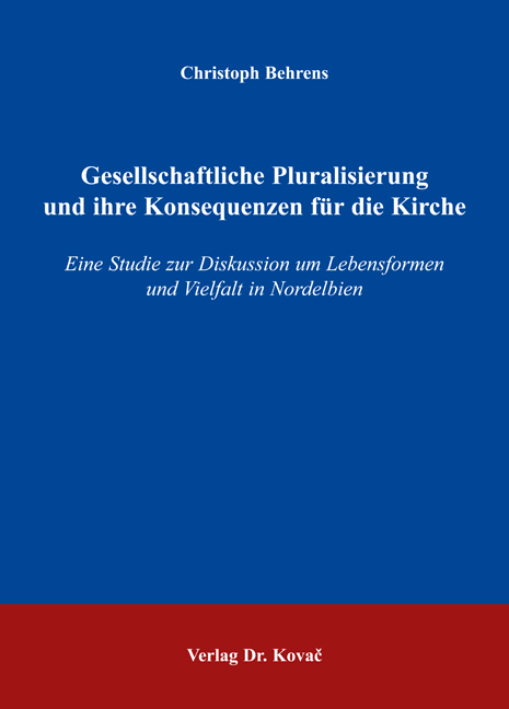 Gesellschaftliche Pluralisierung und ihre Konsequenzen für die Kirche (Dissertation) Gesellschaftliche Pluralisierung und ihre Konsequenzen für die Kirche (Dissertation)