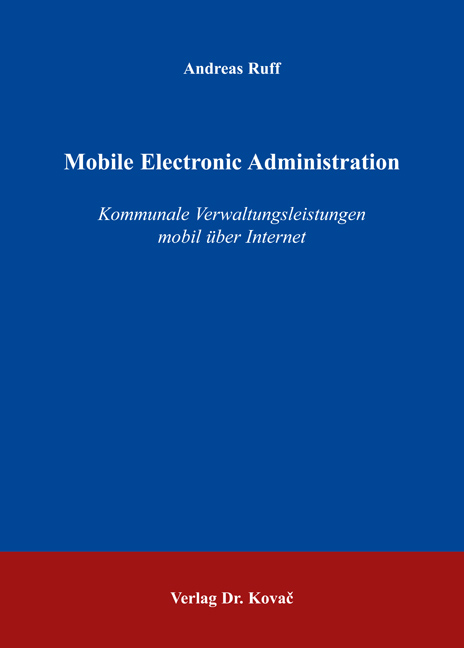 Mobile Electronic Administration (Doktorarbeit) Mobile Electronic Administration (Doktorarbeit)