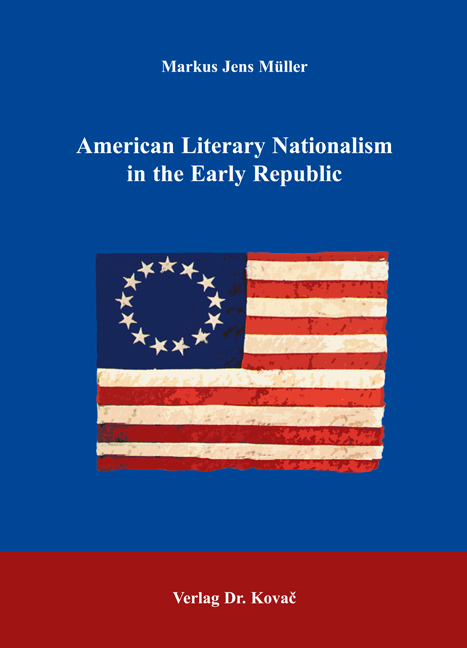 American Literary Nationalism in the Early Republic (Doktorarbeit) American Literary Nationalism in the Early Republic (Doktorarbeit)