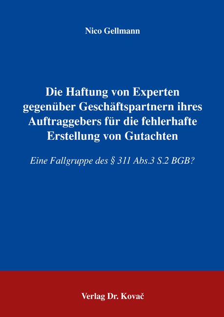 Die Haftung von Experten gegenüber Geschäftspartnern ihres Auftraggebers für die fehlerhafte Erstellung von Gutachten (Doktorarbeit) Die Haftung von Experten gegenüber Geschäftspartnern ihres Auftraggebers für die fehlerhafte Erstellung von Gutachten (Doktorarbeit)