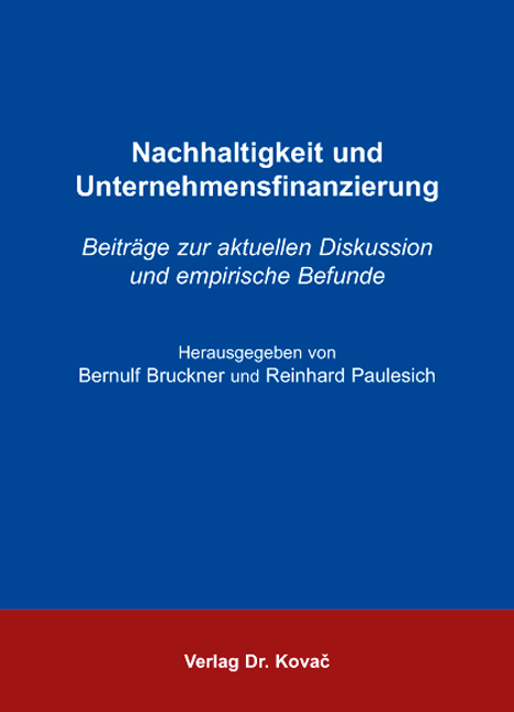 Nachhaltigkeit und Unternehmensfinanzierung (Sammelband) Nachhaltigkeit und Unternehmensfinanzierung (Sammelband)