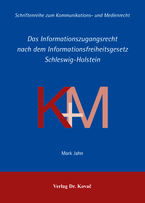 Das Informationszugangsrecht nach dem Informationsfreiheitsgesetz Schleswig-Holstein (Doktorarbeit)