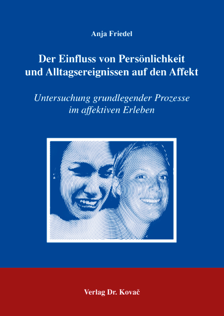 Der Einfluss von Persönlichkeit und Alltagsereignissen auf den Affekt (Doktorarbeit) Der Einfluss von Persönlichkeit und Alltagsereignissen auf den Affekt (Doktorarbeit)