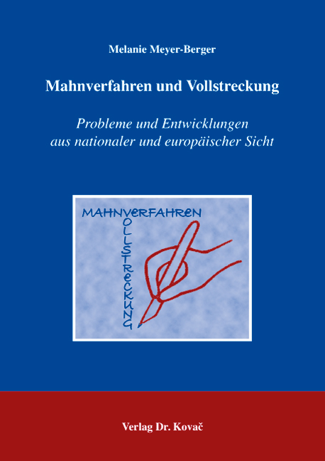 Mahnverfahren und Vollstreckung (Doktorarbeit) Mahnverfahren und Vollstreckung (Doktorarbeit)