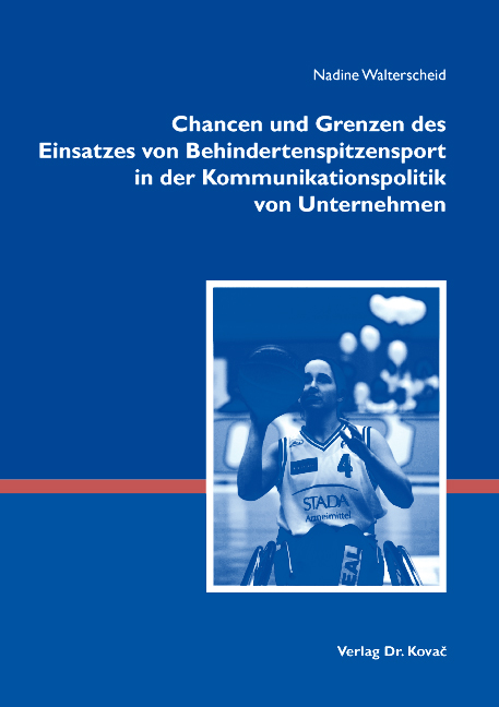 Chancen und Grenzen des Einsatzes von Behindertenspitzensport in der Kommunikationspolitik von Unternehmen (Doktorarbeit) Chancen und Grenzen des Einsatzes von Behindertenspitzensport in der Kommunikationspolitik von Unternehmen (Doktorarbeit)